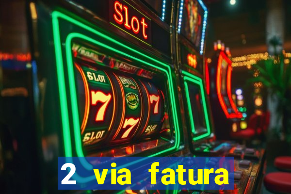 2 via fatura magazine luiza